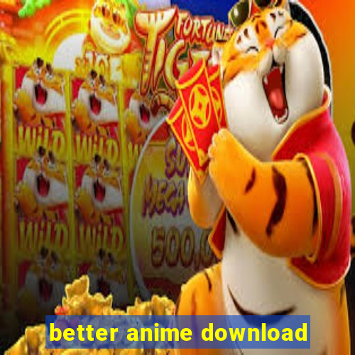 better anime download